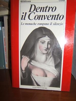 Seller image for DENTRO IL CONVENTO. LE MONACHE ROMPONO IL SILENZIO., for sale by Libreria antiquaria Pagine Scolpite
