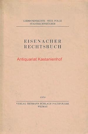 Eisenacher Rechtsbuch,(=Germanenrechte, Neue Folge, Abteilung Stadtrechtsbücher, Band 3),