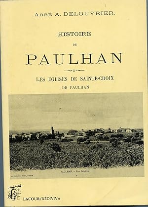 HISTOIRE DE PAULHAN - Les Eglises de Sainte-Croix de Paulhan suivie de l'histoire de N.-D.- DES-V...