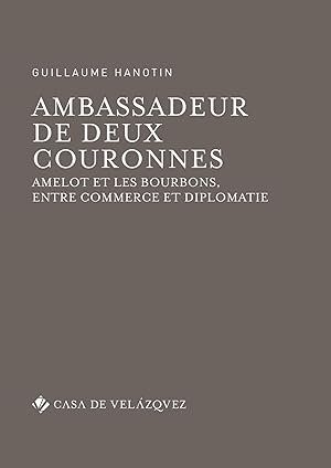 Seller image for Ambassadeur de deux couronnes amelot et les bourbons, entre for sale by Imosver