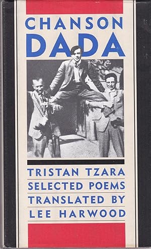 Chanson Dada. Tristan Tzara. Selected Poems