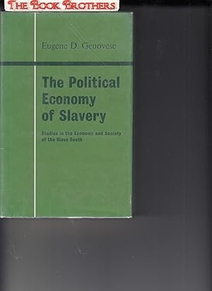 Seller image for The Political Economy of Slavery;Studies in the Economy and Sciety of the Slave South for sale by THE BOOK BROTHERS
