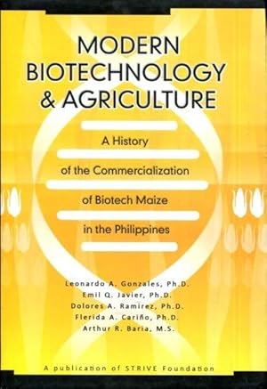 Modern Biotechnology & Agriculture: A History of the Commercialization of Biotech Maize in the Ph...