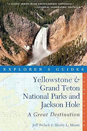 Seller image for Explorer's Guide Yellowstone & Grand Teton National Parks and Jackson Hole: A Great Destination (Explorer's Great Destinations) for sale by Bellwetherbooks