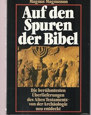 Bild des Verkufers fr Auf den Spuren der Bibel. Die berhmtesten berlieferungen des Alten Testaments - von der Archologie neu entdeckt. zum Verkauf von Ant. Abrechnungs- und Forstservice ISHGW