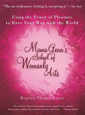 Image du vendeur pour Mama Gena's School of Womanly Arts: Using the Power of Pleasure to Have Your Way with the World (Paperback or Softback) mis en vente par BargainBookStores