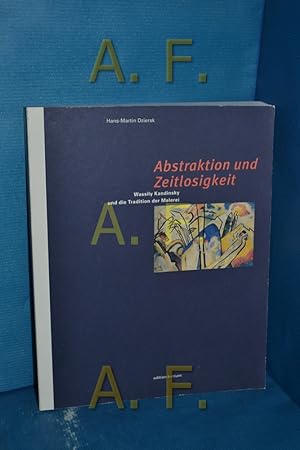 Seller image for Abstraktion und Zeitlosigkeit : Wassily Kandinsky und die Tradition der Malerei. for sale by Antiquarische Fundgrube e.U.