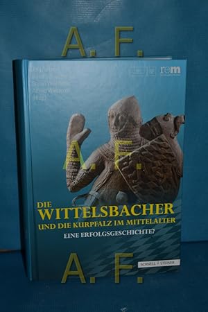 Bild des Verkufers fr Die Wittelsbacher und die Kurpfalz im Mittelalter - eine Erfolgsgeschichte? zum Verkauf von Antiquarische Fundgrube e.U.