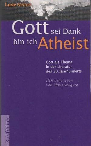 Bild des Verkufers fr Gott sei Dank bin ich Atheist" : Gott als Thema in der Literatur des 20. Jahrhunderts zum Verkauf von bcher-stapel