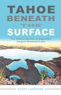 Seller image for Tahoe Beneath the Surface: The Hidden Stories of America's Largest Mountain Lake (Paperback or Softback) for sale by BargainBookStores