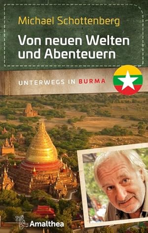 Von neuen Welten und Abenteuern Unterwegs in Burma