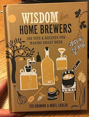 Bild des Verkufers fr Wisdom for Home Brewers: 500 Tips & Recipes for Making Great Beer zum Verkauf von Old Lady Who?
