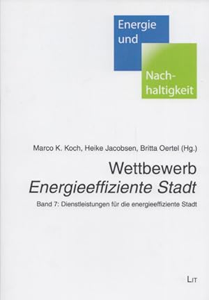 Bild des Verkufers fr Wettbewerb "Energieeffiziente Stadt", Band 7: Dienstleistungen fr die energieeffiziente Stadt. (= Energie und Nachhaltigkeit, Band 22). zum Verkauf von Buch von den Driesch