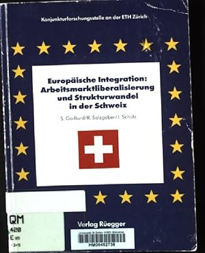 Bild des Verkufers fr Europische Integration: Arbeitsmarktliberalisierung und Strukturwandel in der Schweiz. zum Verkauf von books4less (Versandantiquariat Petra Gros GmbH & Co. KG)