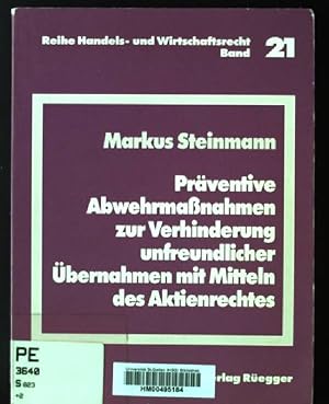 Bild des Verkufers fr Prventive Abwehrmassnahmen zur Verhinderung unfreundlicher bernahmen mit Mitteln des Aktienrechtes Reihe Handels- und Wirtschaftsrecht, Band 21 zum Verkauf von books4less (Versandantiquariat Petra Gros GmbH & Co. KG)