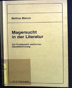 Seller image for Magersucht in der Literatur : zur Problematik weibl. Identittsfindung. for sale by books4less (Versandantiquariat Petra Gros GmbH & Co. KG)