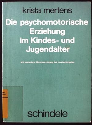 Bild des Verkufers fr Die psychomotorische Erziehung im Kindes- und Jugendalter : mit bes. Bercks. d. Lernbehinderten. zum Verkauf von books4less (Versandantiquariat Petra Gros GmbH & Co. KG)