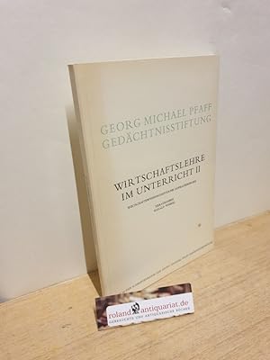 Wirtschaftslehre im Unterricht Teil: 2. / Schriftenreihe der Georg-Michael-Pfaff-Gedächtnisstiftu...