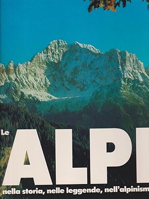 Bild des Verkufers fr Le alpi nella storia, nelle leggende, nell'alpinismo zum Verkauf von Librodifaccia