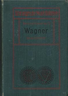 Richard Wagner Musikdramen. Schlesinger'sche Musik-Bibliothek. Meisterführer Nr. 11.