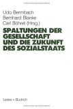 Image du vendeur pour Spaltungen der Gesellschaft und die Zukunft des Sozialstaates : Beitrge eines Symposiums aus Anlass des 60. Geburtstages von Hans-Hermann Hartwich. von . Hrsg. von Udo Bermbach . unter Mitarb. von Stephan von Bandemer . mis en vente par NEPO UG