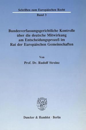 Bild des Verkufers fr Bundesverfassungsgerichtliche Kontrolle ber die deutsche Mitwirkung am Entscheidungsprozess im Rat der Europischen Gemeinschaften. von, Schriften zum europischen Recht zum Verkauf von NEPO UG