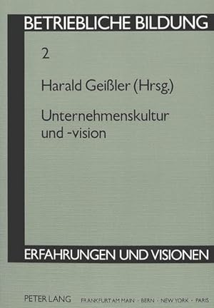Bild des Verkufers fr Unternehmenskultur und -vision. Harald Geissler (Hrsg.), Betriebliche Bildung zum Verkauf von NEPO UG