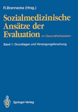 Bild des Verkufers fr Sozialmedizinische Anstze der Evaluation im Gesundheitswesen. - Berlin : Springer Bd. 1., Grundlagen und Versorgungsforschung zum Verkauf von NEPO UG