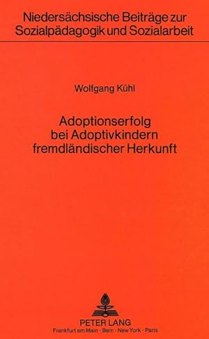 Seller image for Adoptionserfolg bei Adoptivkindern fremdlndischer Herkunft. Niederschsische Beitrge zur Sozialpdagogik und Sozialarbeit for sale by NEPO UG