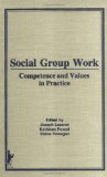 Bild des Verkufers fr Social Group Work: Competence and Values in Practice: Competence and Value (Monographic Supplement 2 to the Journal Social Work With Groups) zum Verkauf von NEPO UG