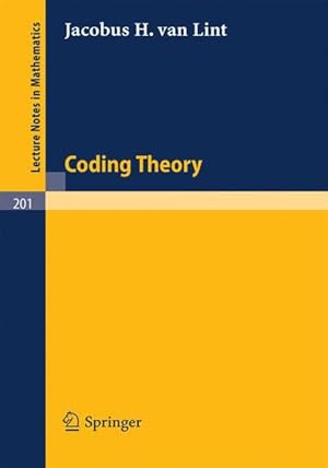 Bild des Verkufers fr Coding theory. Jacobus H. VanLint, Lecture notes in mathematics , 201 zum Verkauf von NEPO UG