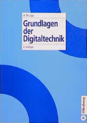 Seller image for Grundlagen der Digitaltechnik : mit 58 Tabellen und zahlreichen Aufgaben mit Lsungen. von for sale by NEPO UG