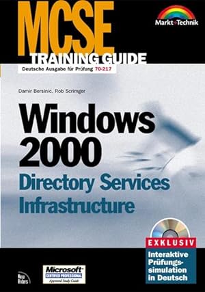 Seller image for MCSE Windows 2000 Directory Services Infrastructure : [deutsche Ausgabe fr Prfung 70-217] , exclusiv interaktive Prfungssimulation in Deutsch. Rob Scringer. bers.: Clemens Vargas , MediaMate GmbH, MCSE training guide for sale by NEPO UG