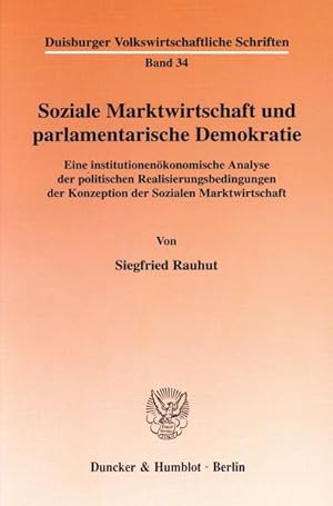 Seller image for Soziale Marktwirtschaft und parlamentarische Demokratie : eine institutionenkonomische Analyse der politischen Realisierungsbedingungen der Konzeption der sozialen Marktwirtschaft. von, Duisburger volkswirtschaftliche Schriften for sale by NEPO UG