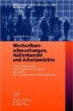 Immagine del venditore per Wechselkursschwankungen, Auenhandel und Arbeitsmrkte : neue theoretische und empirische Analysen im Lichte der Europischen Whrungsunion , mit 63 Tabellen. Wirtschaftswissenschaftliche Beitrge venduto da NEPO UG