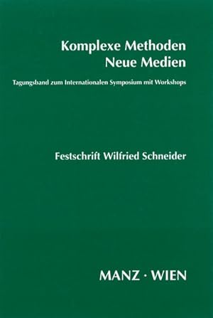 Imagen del vendedor de Komplexe Methoden, neue Medien : Tagungsband zum internationalen Symposium mit Workshops , Festschrift Wilfried Schneider anlsslich seines 65. Geburtstages und des 30-jhrigen Bestehens der Abteilung fr Wirtschaftspdagogik an der Wirtschaftsuniversitt Wien. hrsg. von a la venta por NEPO UG