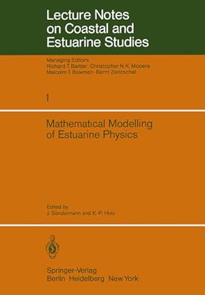 Seller image for Mathematical modelling of estuarine physics : proceedings of an internat. symposium, held at the German Hydrograph. Inst. Hamburg, August 24 - 26, 1978 , [in honor of Prof. Walter Hansen on occasion of his 70. birthday]. ed. by and Klaus-Peter Holz, Lecture notes on coastal and estuarine studies , 1 for sale by NEPO UG