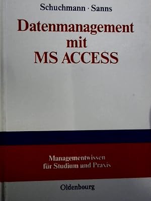 Seller image for Datenmanagement mit MS ACCESS : Einfhrung. von und Werner Sanns, Managementwissen fr Studium und Praxis for sale by NEPO UG
