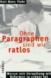 Imagen del vendedor de Ohne Paragraphen sind wir ratlos : warum sich Verwaltung mit Reformen so schwer tut. a la venta por NEPO UG