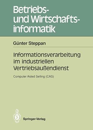 Seller image for Informationsverarbeitung im industriellen Vertriebsaussendienst : computer aided selling (CAS). Betriebs- und Wirtschaftsinformatik for sale by NEPO UG