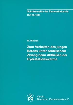 Bild des Verkufers fr Zum Verhalten des jungen Betons unter zentrischem Zwang beim Abflieen der Hydratationswrme. W. Hintzen, Schriftenreihe der Zementindustrie zum Verkauf von NEPO UG