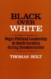 Bild des Verkufers fr Black Over White: Negro Political Leadership in South Carolina During Reconstruction (Blacks in the New World) zum Verkauf von NEPO UG