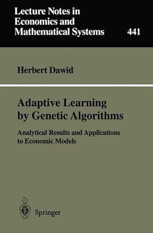 Bild des Verkufers fr Adaptive learning by genetic algorithms : analytical results and applications to economic models. Lecture notes in economics and mathematical systems zum Verkauf von NEPO UG