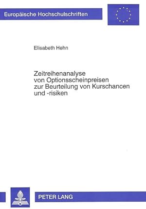 Bild des Verkufers fr Zeitreihenanalyse von Optionsscheinpreisen zur Beurteilung von Kurschancen und -risiken. Europische Hochschulschriften : Reihe 5, Volks- und Betriebswirtschaft zum Verkauf von NEPO UG