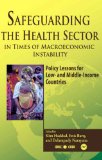Bild des Verkufers fr Safeguarding the Health Sector in Times of Macroeconomic Instability: Policy Lessons for Low and Middle-income Countries zum Verkauf von NEPO UG