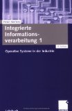 Image du vendeur pour Integrierte Informationsverarbeitung. - Wiesbaden : Gabler Lehrbuch 1., Operative Systeme in der Industrie mis en vente par NEPO UG