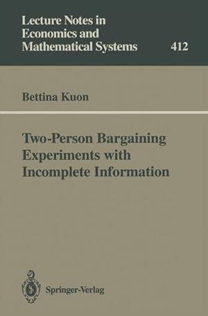 Bild des Verkufers fr Two-person bargaining experiments with incomplete information. Lecture notes in economics and mathematical systems zum Verkauf von NEPO UG