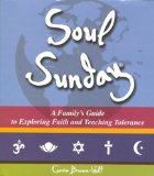 Imagen del vendedor de Soul Sunday: A Family's Guide to Exploring Faith and Teaching Tolerance a la venta por NEPO UG