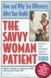 Bild des Verkufers fr The Savvy Woman Patient: How and Why Sex Difference Affect Your Health (Capital Savvy) zum Verkauf von NEPO UG