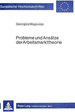 Probleme und Ansätze der Arbeitsmarkttheorie : methodolog., theoret. u. institutionelle Aspekte d...